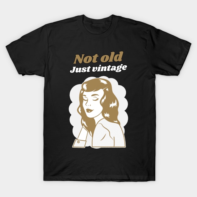 Not Old, Just Vintage Woman T-Shirt by TayaDesign